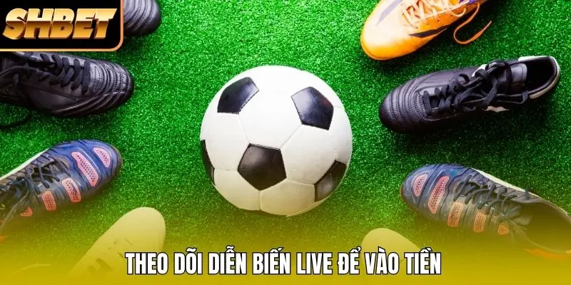 Theo dõi diễn biến live để vào tiền